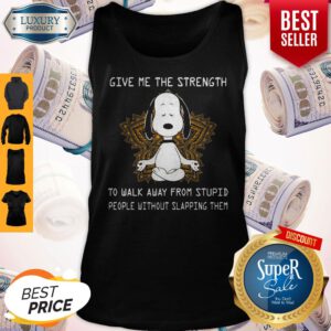 Snoopy Yoga Give Me The Strength To Walk Away Form Stupid People Without Slapping Them Tank Top