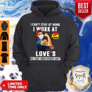Strong Woman Face Mask I Can’t Stay At Home I Work At Love’s We Fight When Others Can’t Hoodie
