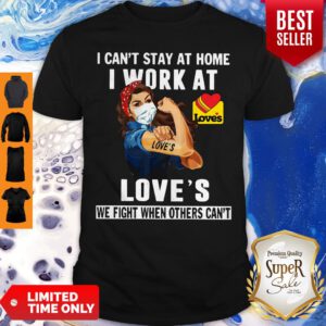 Strong Woman Face Mask I Can’t Stay At Home I Work At Love’s We Fight When Others Can’t Shirt