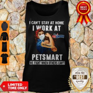 Strong Woman Face Mask I Can’t Stay At Home I Work At Petsmart We Fight When Others Can’t Tank Top