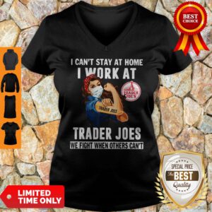 Strong Woman Face Mask I Can’t Stay At Home I Work At Trader Joes We Fight When Others Can’t V-neck