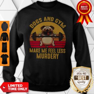 Dogs And Gym Make Me Feel Less Murdery Sunset Vintage Sweatshirt