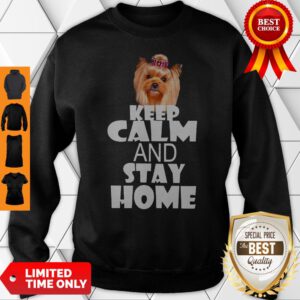 Yorkie Keep Calm And Stay Home Sweatshirt