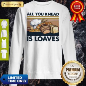 Top All You Knead Is Loaves Vintage Sweatshirt