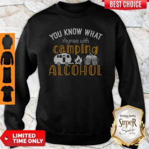 You Know That Rhymes With Camping Alcohol Sweatshirt