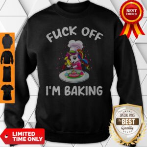 Official Unicorn Fuck Off I’m Baking Sweatshirt