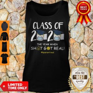 Class Of 2020 Face Mask The Year Shit Got Real Quarantined Tank Top
