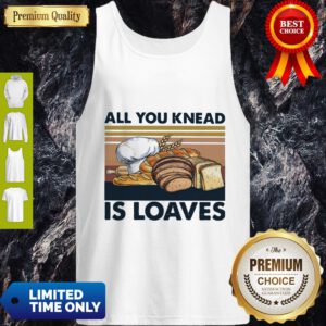 Top All You Knead Is Loaves Vintage Tank Top