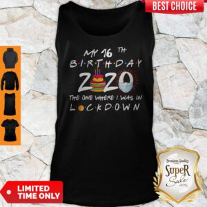 My 16th Birthday 2020 The One Where I Was In Lockdown Tank Top