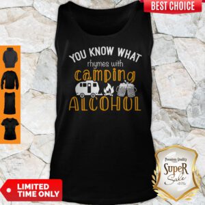 You Know That Rhymes With Camping Alcohol Tank Top