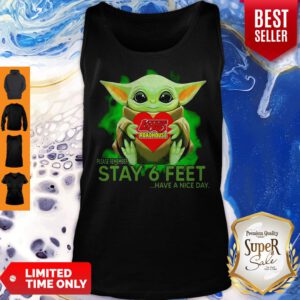 Baby Yoda Hug Logans Roadhouse Please Remember Stay 6 Feet Have A Nice Day Tank Top