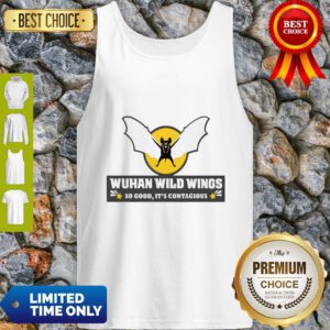 Top Wuhan Wild Wings So Good It’s Contagious Tank Top