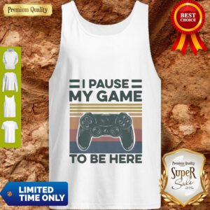 Nice I Pause My Game To Be Here Gamer Vintage Tank Top