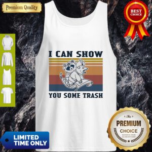 Official I Can Show You Some Trash Vintage Tank Top