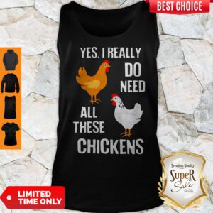 Nice Yes I Really Do Need All These Chickens Tank Top