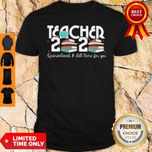 Teacher 2020 Book Quarantined And Still There For You Mask Shirt