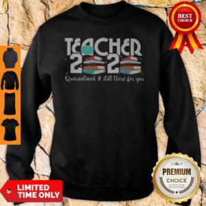 Teacher 2020 Book Quarantined And Still There For You Mask Sweatshirt