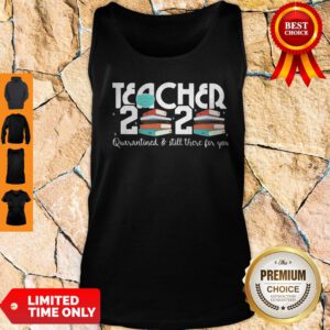 Teacher 2020 Book Quarantined And Still There For You Mask Tank Top