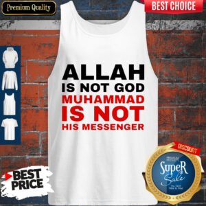 Top Allah Is Not God Muhammad Is Not His Messenger Tank Top