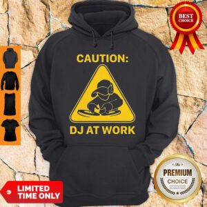 Top Caution DJ At Work Hoodie