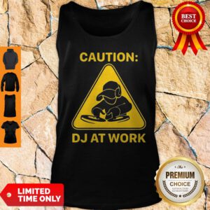 Top Caution DJ At Work Tank Top