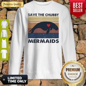 Top Mermaids Save The Chubby Vintage Sweatshirt