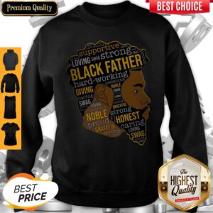 Top Supportive Loving Swag Strong Black Father Hard Working Sweatshirt
