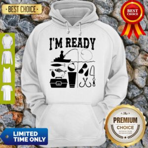 Top That Enough I'm Ready Fishing Hoodie