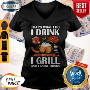 Top That's What I Do I Drink I Girll And I Know Things V-neck