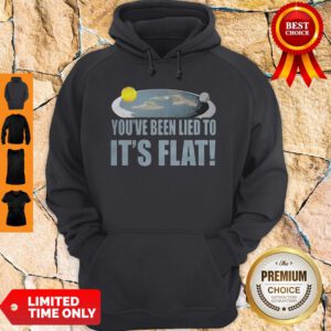 Top You're Been Lied To It's Flat Earth Society Hoodie