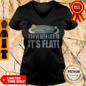 Top You're Been Lied To It's Flat Earth Society V-neck
