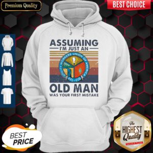 Utility Workers Union Of America Assuming I'm Just An Old Lady Was Your First Mistake Vintage Hoodie