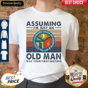 Utility Workers Union Of America Assuming I'm Just An Old Lady Was Your First Mistake Vintage Shirt
