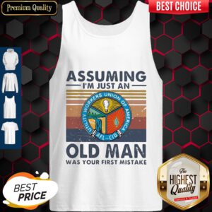 Utility Workers Union Of America Assuming I'm Just An Old Lady Was Your First Mistake Vintage Tank Top