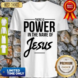 There Is Power In The Name Of Jesus V-neck