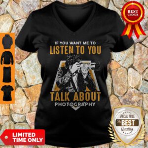 If You Want Me To Listen To You Talk About Photography V-neck
