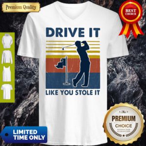 Top Golf Drive It Like You Stole It Vintage V-neck