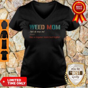 Top Weed Mom Like A Regular Mom But Higher V-neck