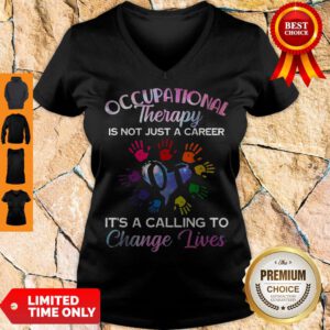 Occupational Therapy Is Not Just A Career Change Lives V-neck