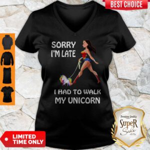 Wonder Woman Sorry I'm Late I Had To Walk My Unicorn V-neck