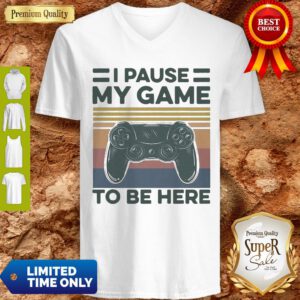Nice I Pause My Game To Be Here Gamer Vintage V-neck