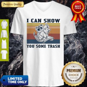 Official I Can Show You Some Trash Vintage V-neck