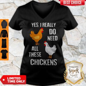 Nice Yes I Really Do Need All These Chickens V-neck