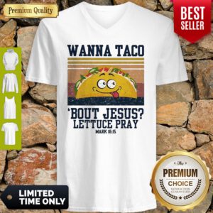 Wanna Tace Bout Jesus Lettuce Pray Mark 16-15 Vintage V-neck