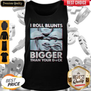 Weed I Roll Blunts Bigger Than Your Duck Stoner Girl Tank Top