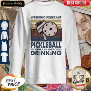 Weekend Forecast Pickleball With A Chance Of Drinking Vintage Sweatshirt