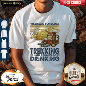 Weekend Forecast Trekking With A Chance Of Drinking Vintage Shirt