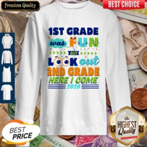 1st Grade Was Fun But Look Out 2nd Grade Here I Come 2020 Sweatshirt