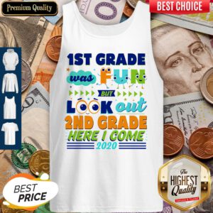 1st Grade Was Fun But Look Out 2nd Grade Here I Come 2020 Tank Top