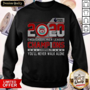 2020 English Premier League Champions Liverpool Fc You’ll Never Walk Alone Sweatshirt